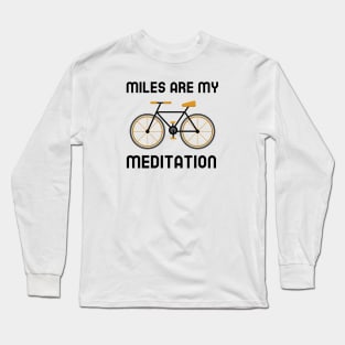 Miles Are My Meditation - Cycling Long Sleeve T-Shirt